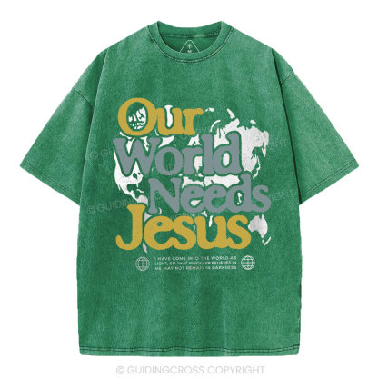 Our World Needs Jesus Christian Washed T-Shirt