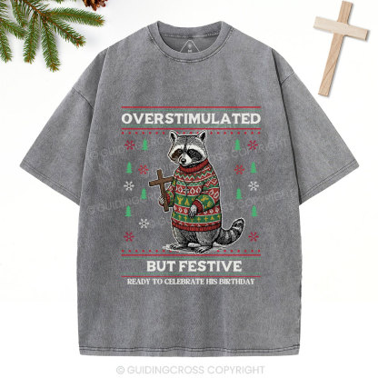 Overstimulated But Festive Christian Washed T-Shirt