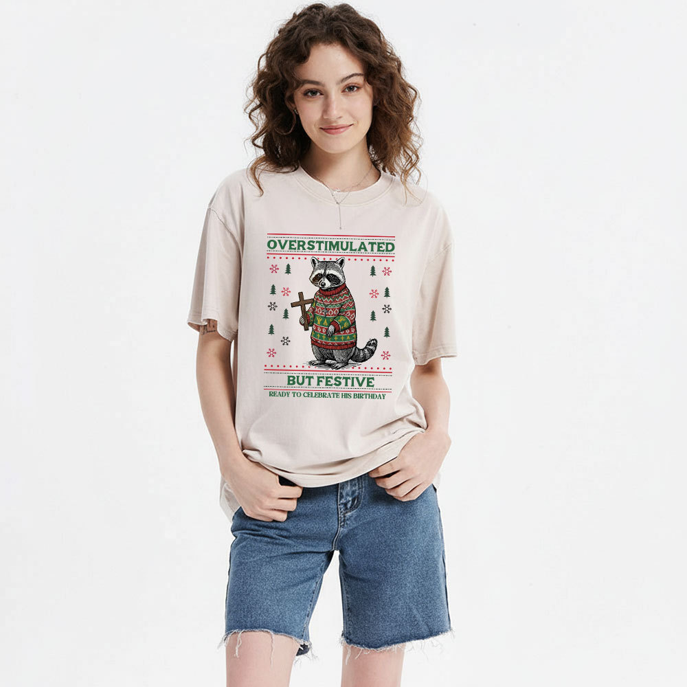 Overstimulated But Festive Christian Washed T-Shirt