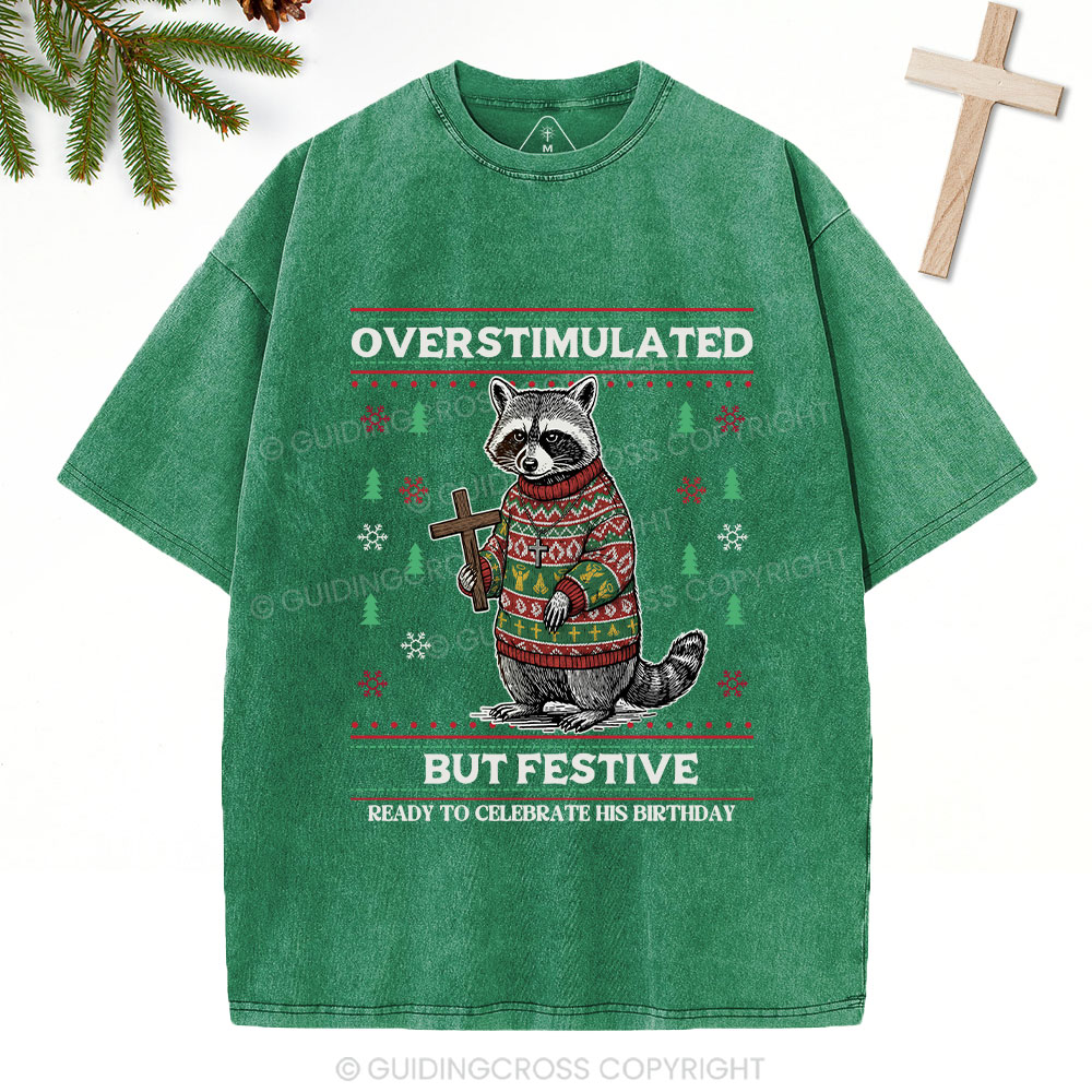 Overstimulated But Festive Christian Washed T-Shirt