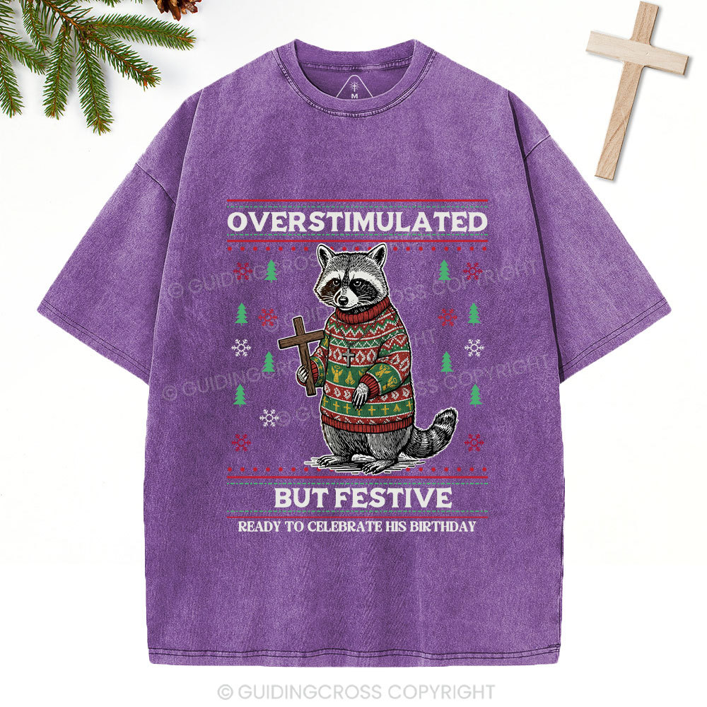 Overstimulated But Festive Christian Washed T-Shirt