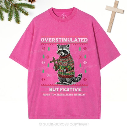 Overstimulated But Festive Christian Washed T-Shirt