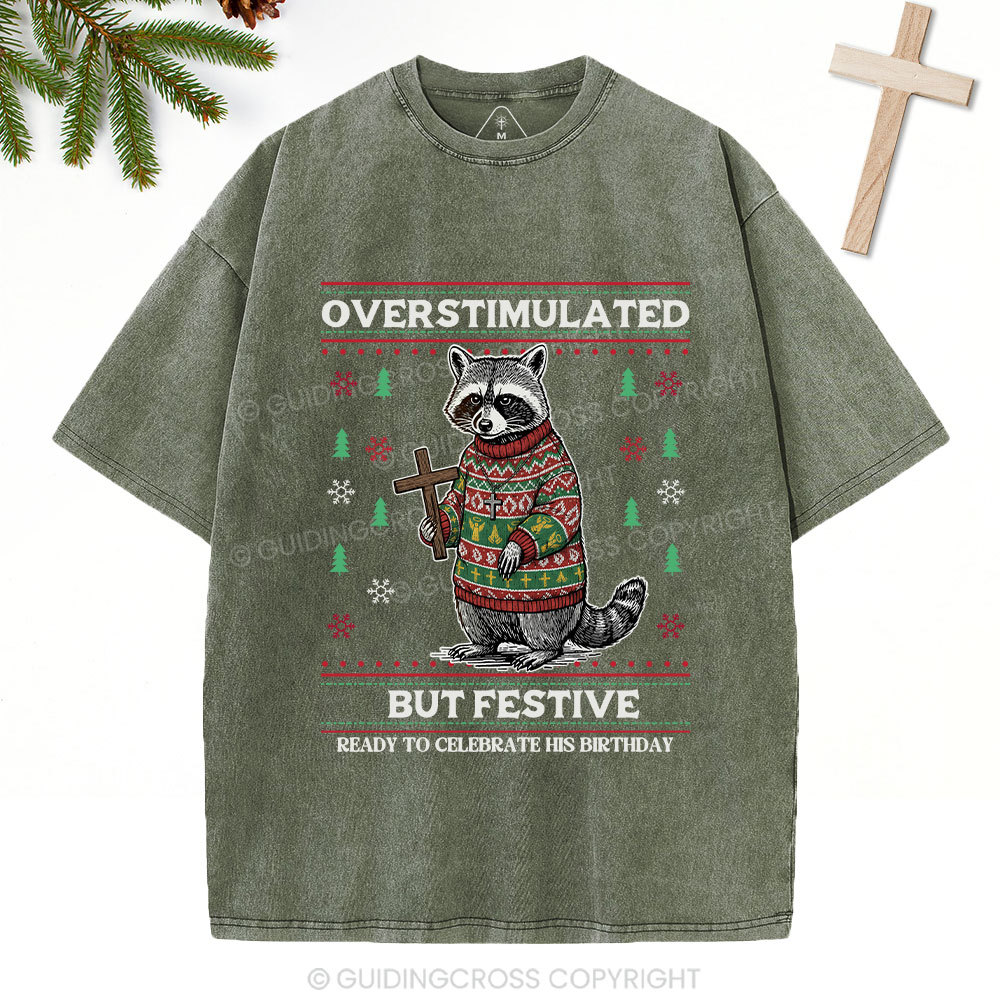 Overstimulated But Festive Christian Washed T-Shirt