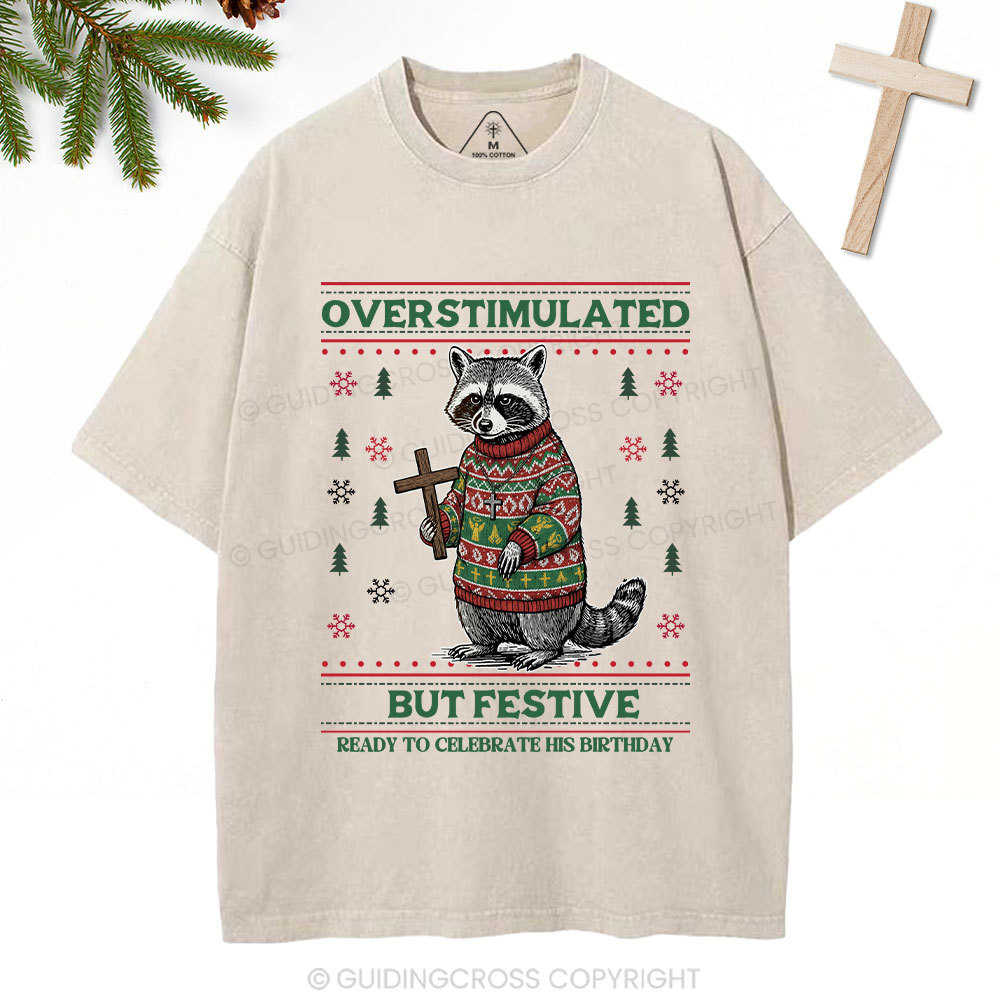 Overstimulated But Festive Christian Washed T-Shirt