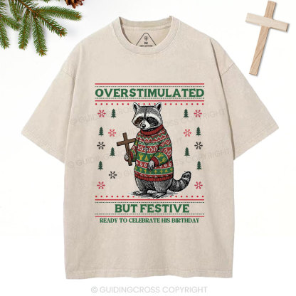 Overstimulated But Festive Christian Washed T-Shirt