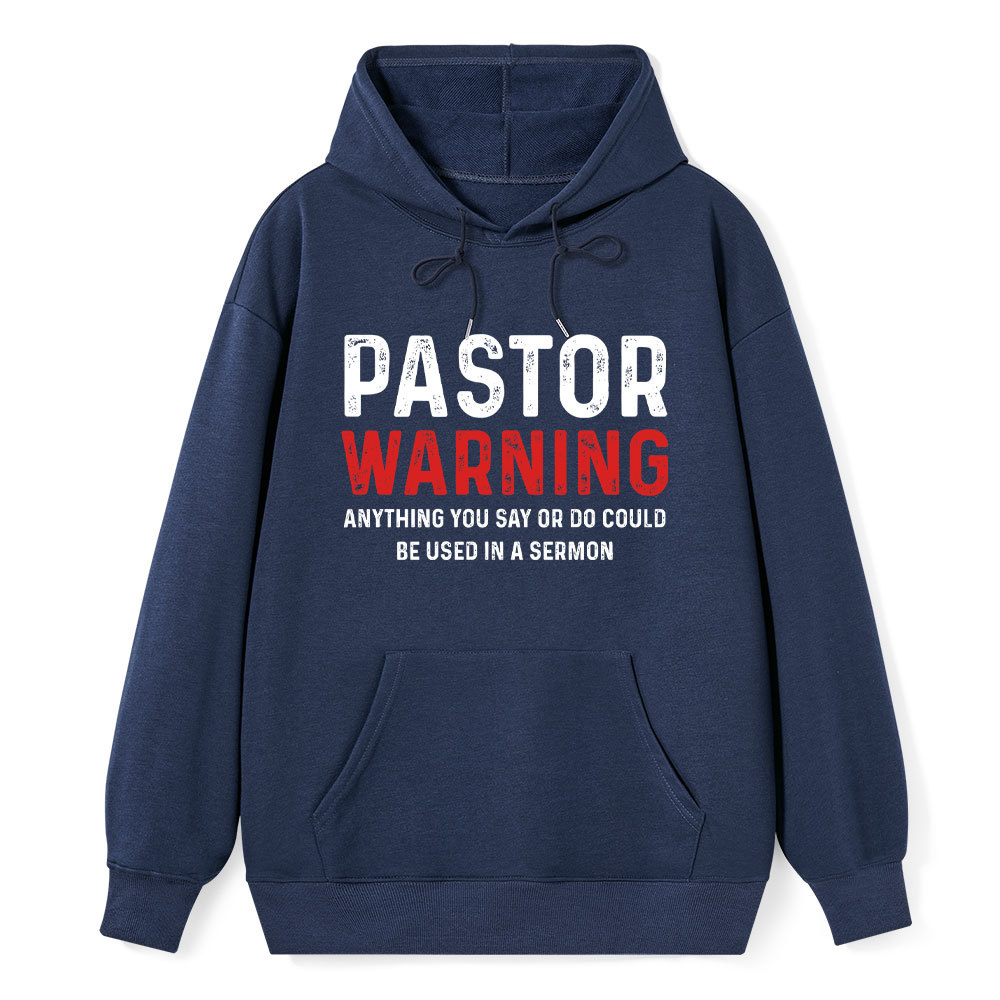 Pastor Warning Anything You Say Or Do Could Be Used In A Sermon Hoodie Sale - GuidingCross