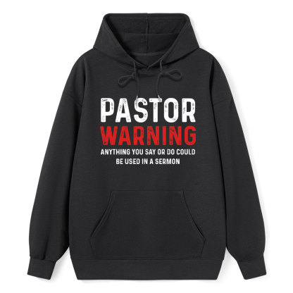 Pastor Warning Anything You Say Or Do Could Be Used In A Sermon Hoodie