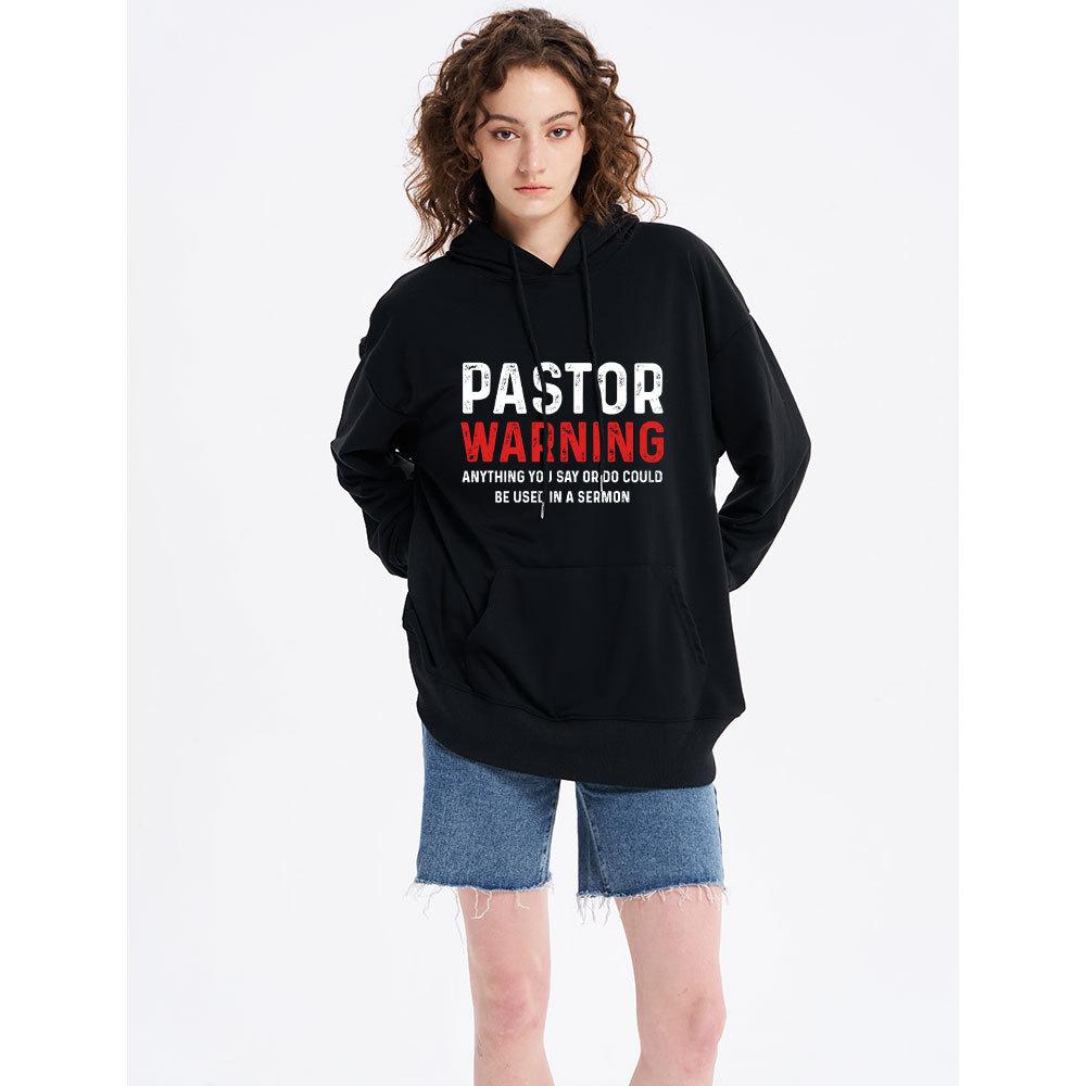 Pastor Warning Anything You Say Or Do Could Be Used In A Sermon Hoodie