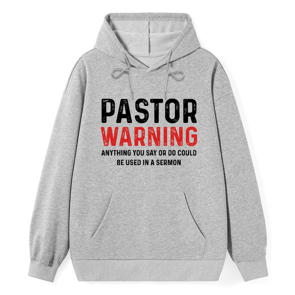 Pastor Warning Anything You Say Or Do Could Be Used In A Sermon Hoodie