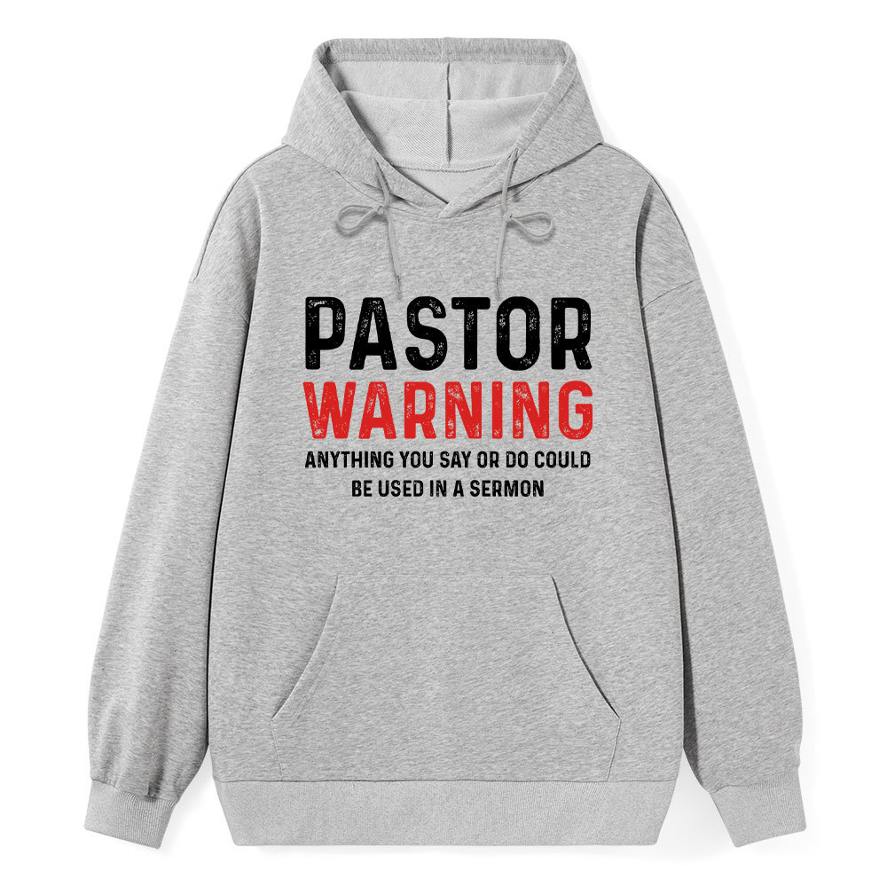 Pastor Warning Anything You Say Or Do Could Be Used In A Sermon Hoodie