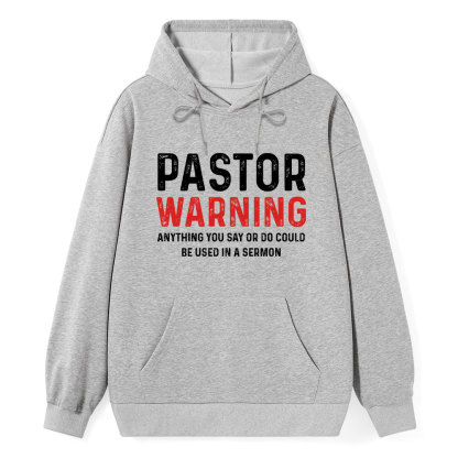 Pastor Warning Anything You Say Or Do Could Be Used In A Sermon Hoodie