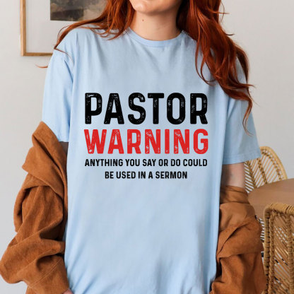 Pastor Warning Anything You Say or Do Could Be Used in a Sermon T-Shirt