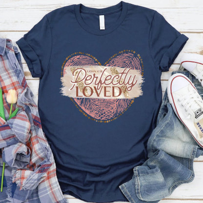 Perfectly Loved Christian T-Shirt