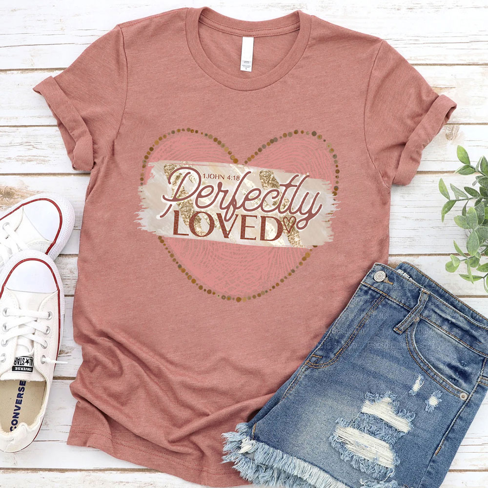 Perfectly Loved Christian T-Shirt
