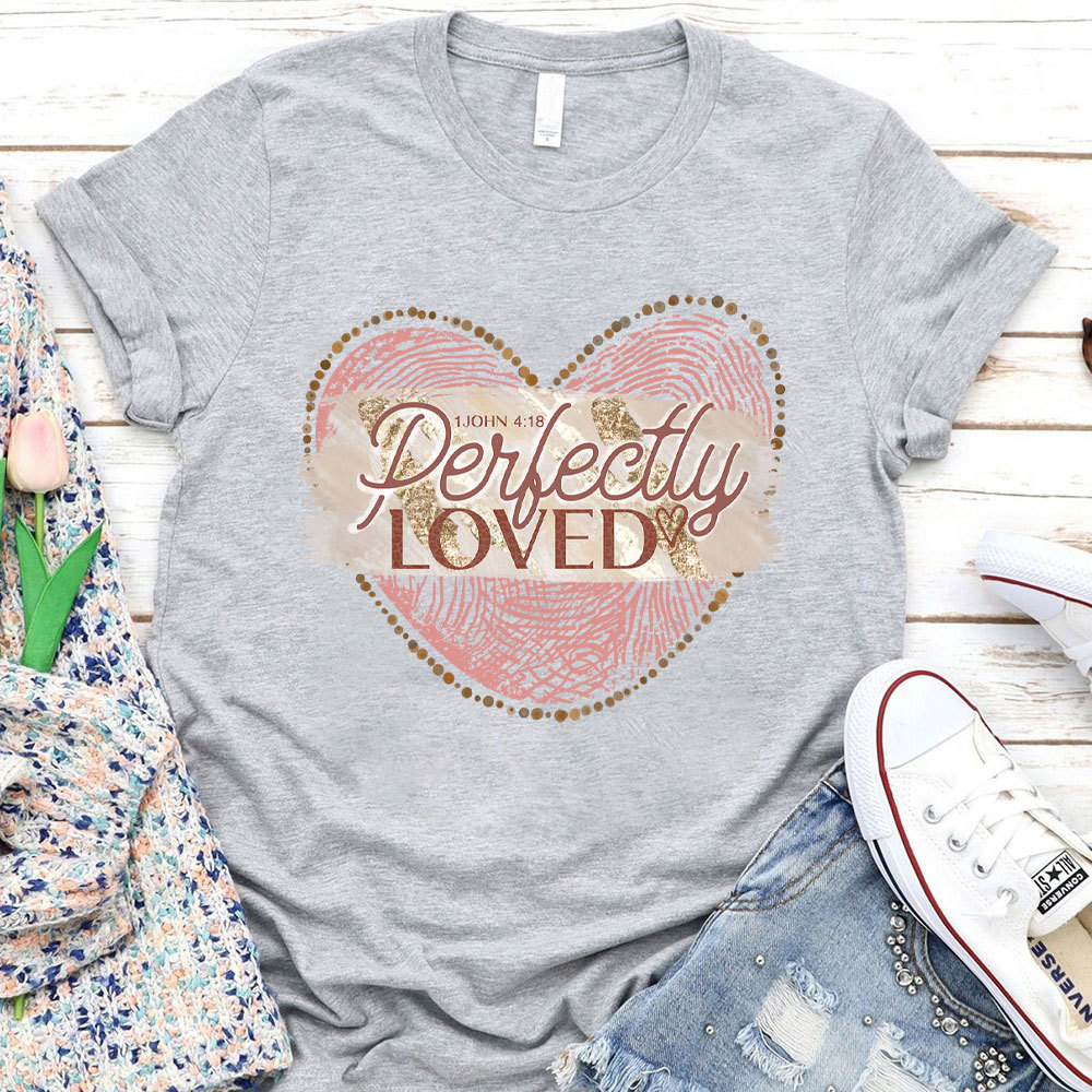 Perfectly Loved Christian T-Shirt