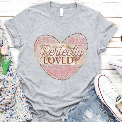 Perfectly Loved Christian T-Shirt