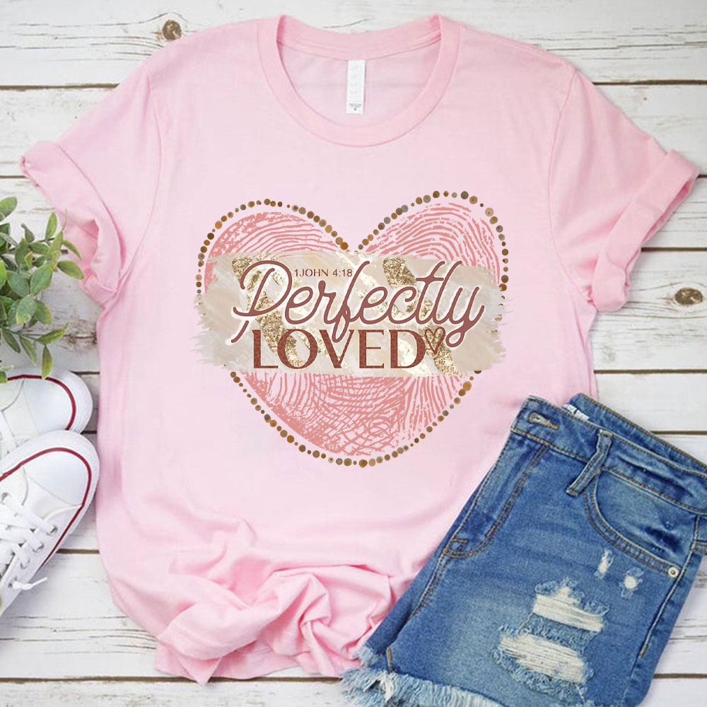 Perfectly Loved Christian T-Shirt