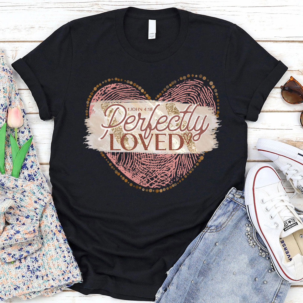 Perfectly Loved Christian T-Shirt