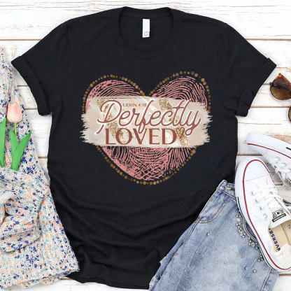 Perfectly Loved Christian T-Shirt
