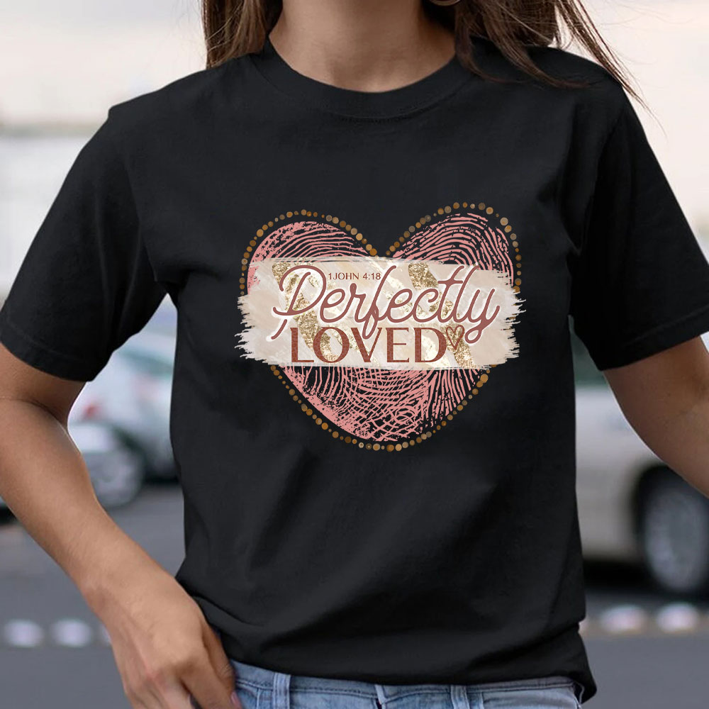 Perfectly Loved Christian T-Shirt
