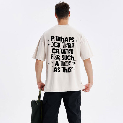 Perhaps You Were Created For Such A Time As This Christian Washed T-Shirt