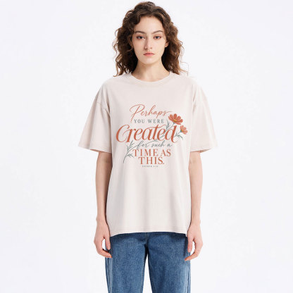 Perhaps You Were Created Such A Time As This Christian Washed T-Shirt