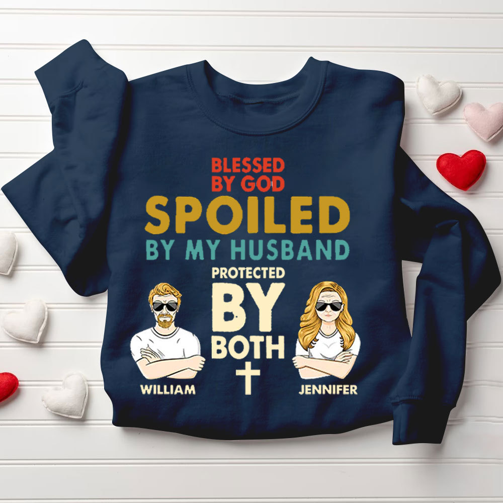 Personalized Blessed By God Spoled By My Wife& Husband Protected By Both Christian Couple Sweatshirt