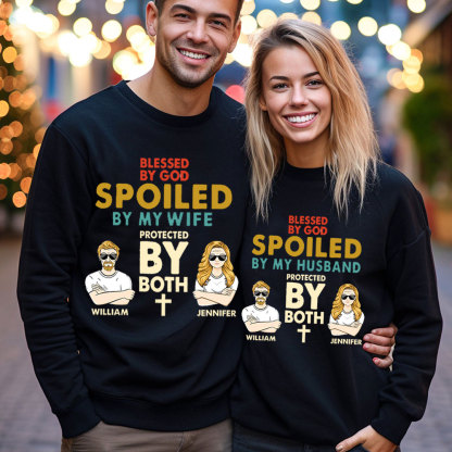 Personalized Blessed By God Spoled By My Wife& Husband Protected By Both Christian Couple Sweatshirt