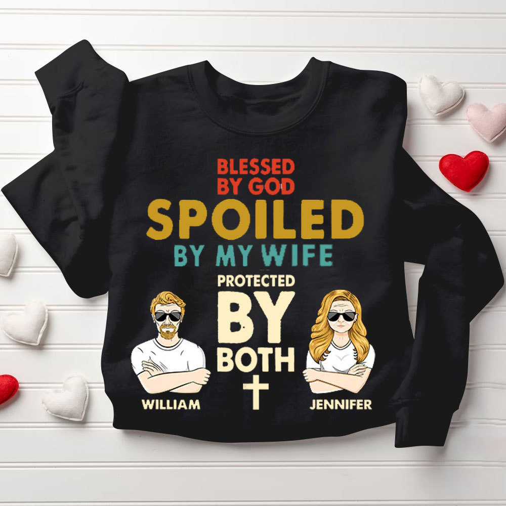 Personalized Blessed By God Spoled By My Wife& Husband Protected By Both Christian Couple Sweatshirt