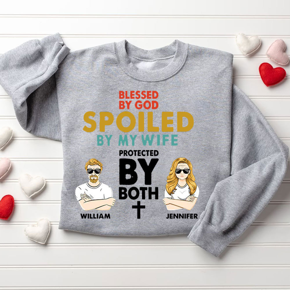 Personalized Blessed By God Spoled By My Wife& Husband Protected By Both Christian Couple Sweatshirt