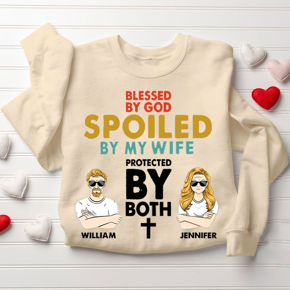 Personalized Blessed By God Spoled By My Wife& Husband Protected By Both Christian Couple Sweatshirt