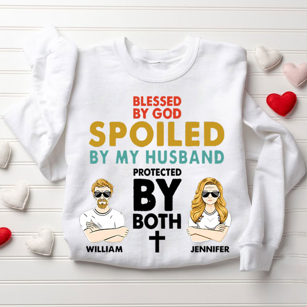 Personalized Blessed By God Spoled By My Wife& Husband Protected By Both Christian Couple Sweatshirt