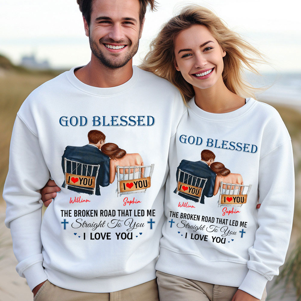 Personalized God Blessed The Broken Road That Led Me Straight To You I Love  You Christian Couple Sweatshirt Sale-GuidingCross