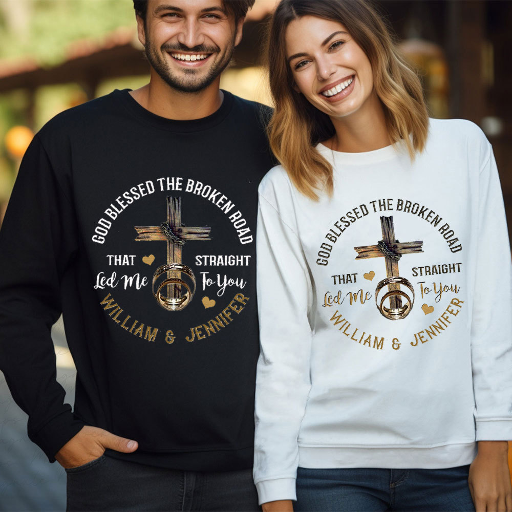 Personalized God Blessed The Broken Road That Straight Led Me To You Christian Couple Sweatshirt