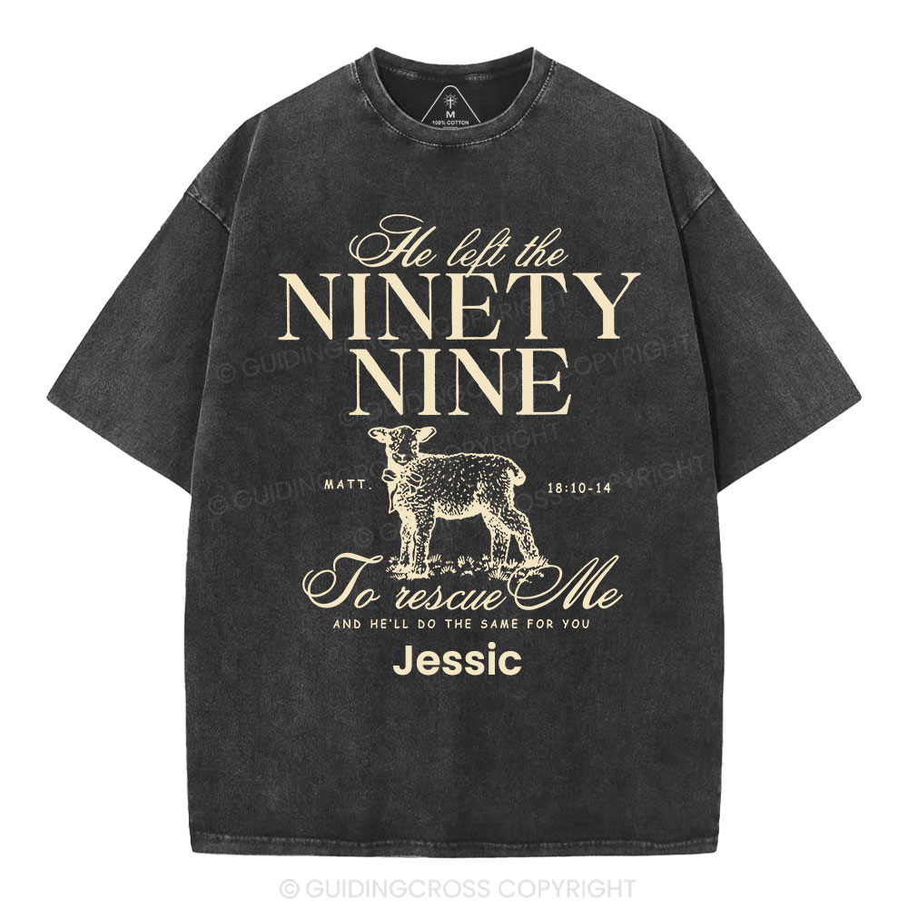 Personalized He Left The 99 To Rescues Me Christian Washed T-Shirt