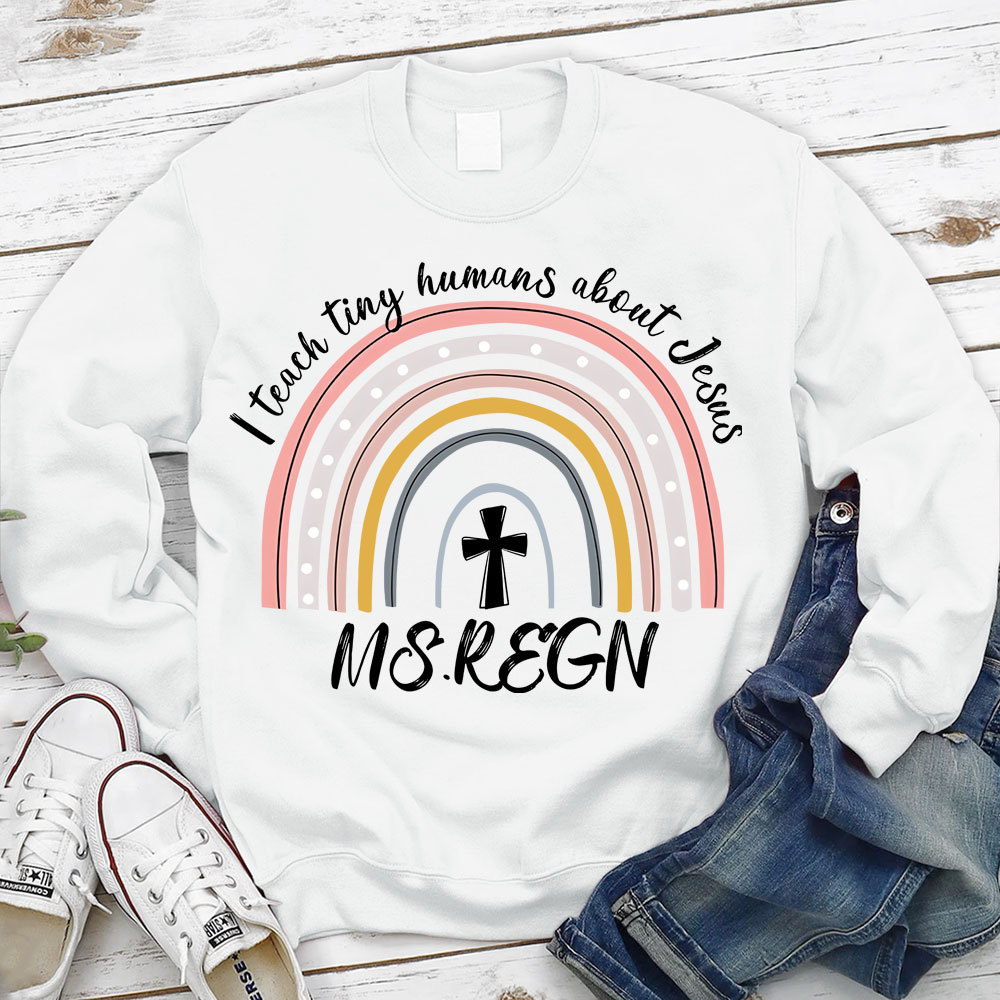 Personalized I Teach Tiny Humans About Jesus Sweatshirt