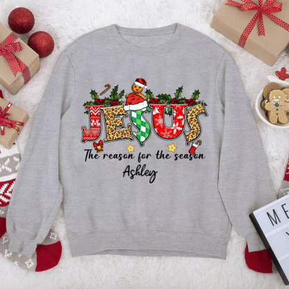 Personalized Jesus Is The Reason For The Season Christian Christmas Sweatshirt