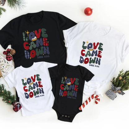 Personalized Love Came Down Christmas Family Matching Shirts