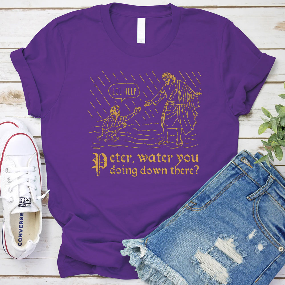 Peter Water You Doing Down There Christian T-Shirt