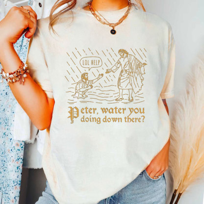 Peter Water You Doing Down There Christian T-Shirt