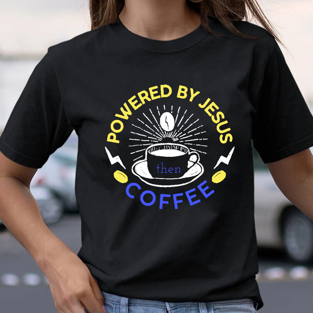 Powered By Jesus Then Coffee Christian T-Shirt