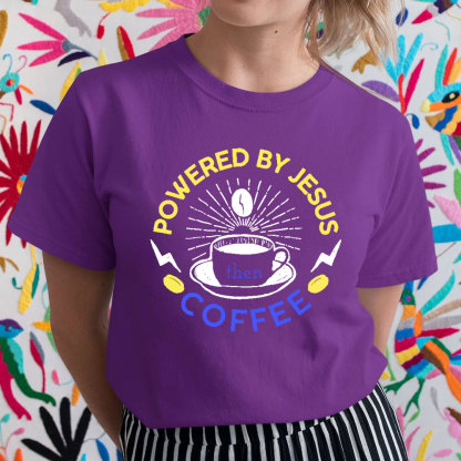 Powered By Jesus Then Coffee Christian T-Shirt