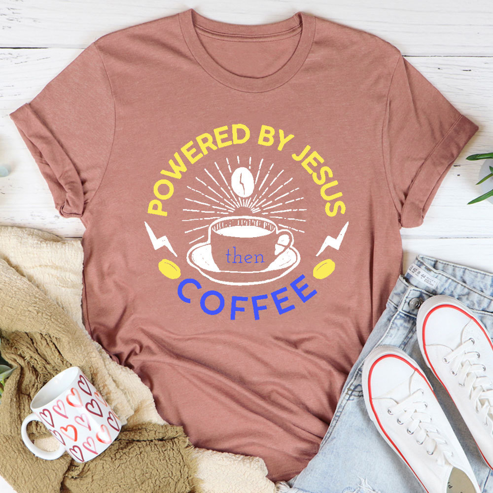 Powered By Jesus Then Coffee Christian T-Shirt