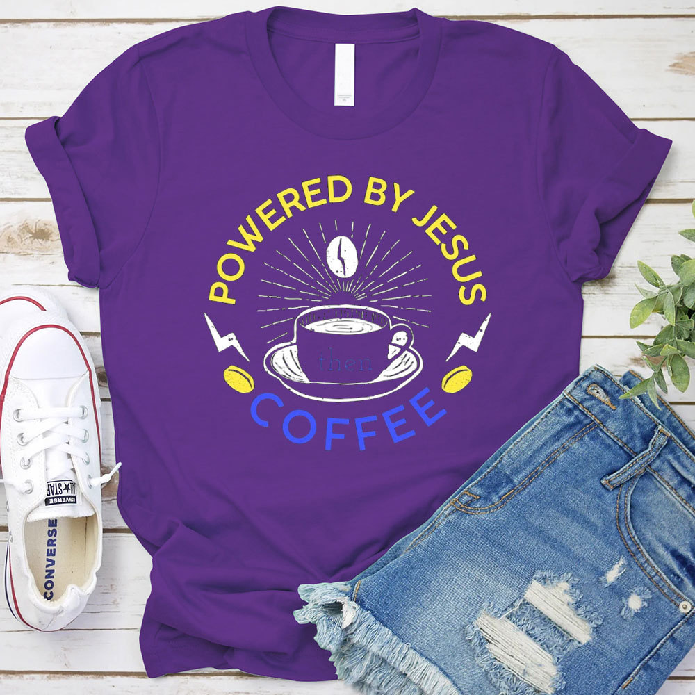Powered By Jesus Then Coffee Christian T-Shirt