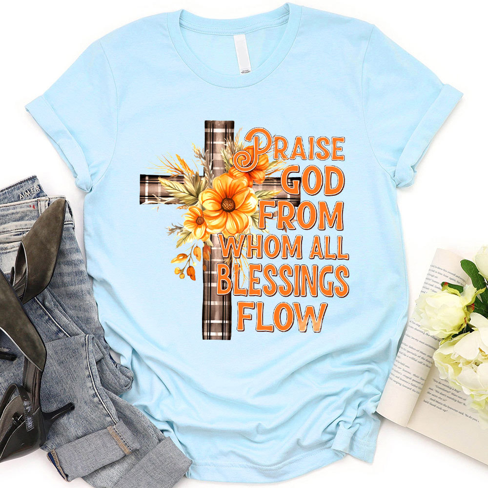 Praise God From Whom Blessing Flow T-Shirt