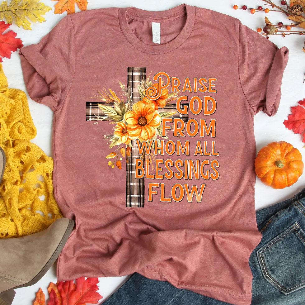 Praise God From Whom Blessing Flow T-Shirt