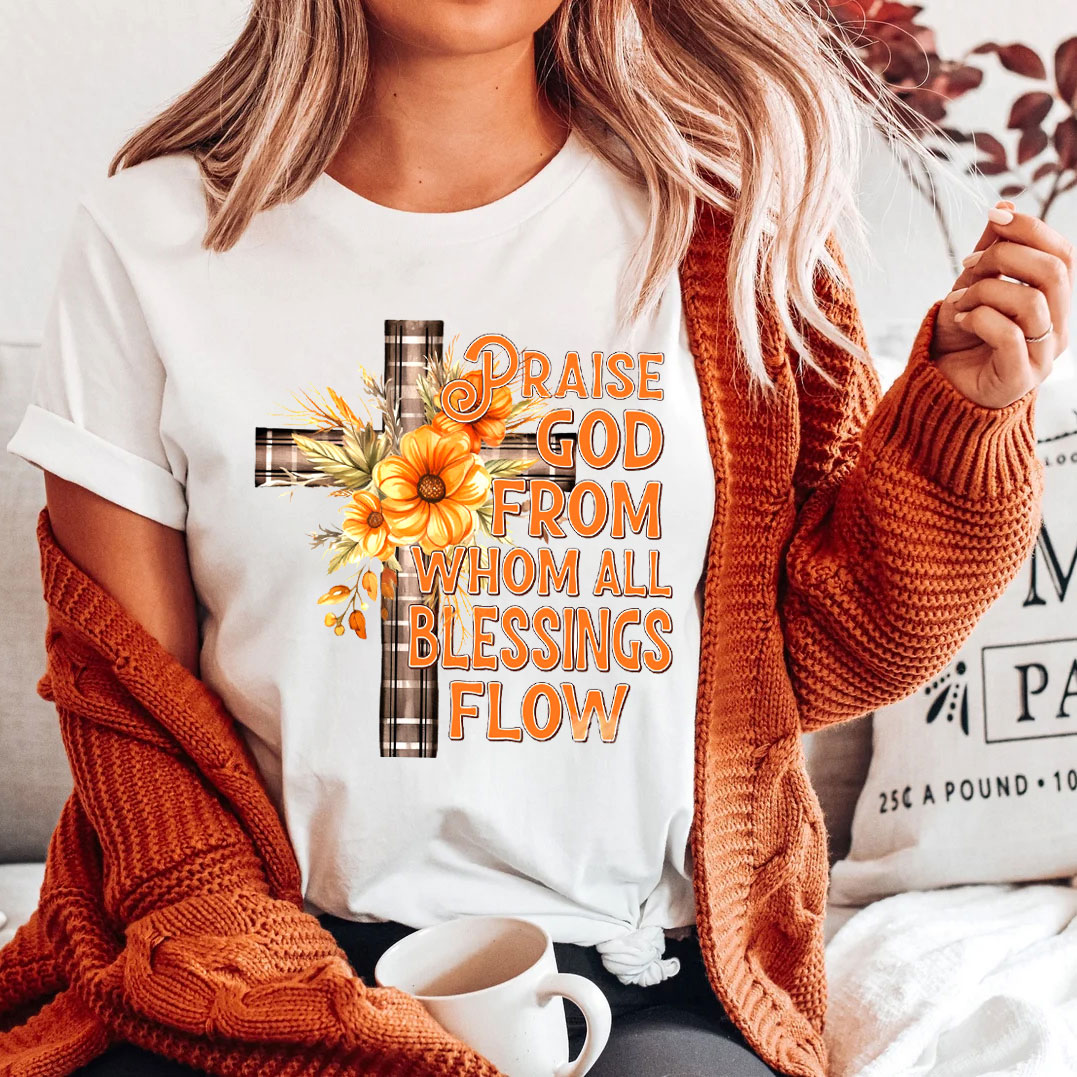 Praise God From Whom Blessing Flow T-Shirt