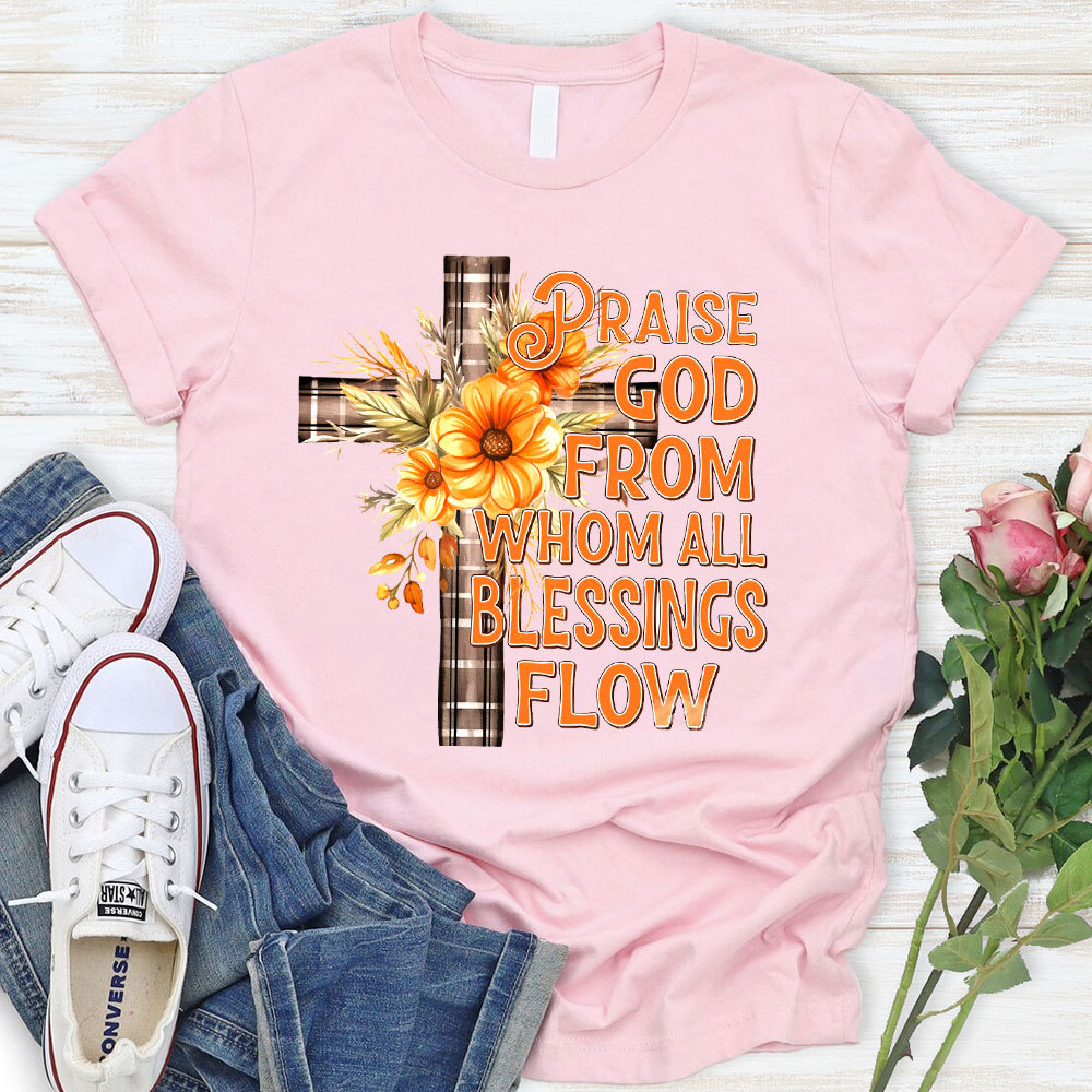 Praise God From Whom Blessing Flow T-Shirt