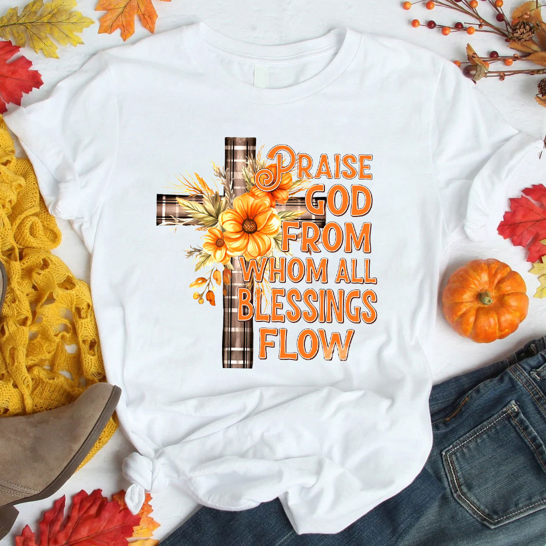 Praise God From Whom Blessing Flow T-Shirt