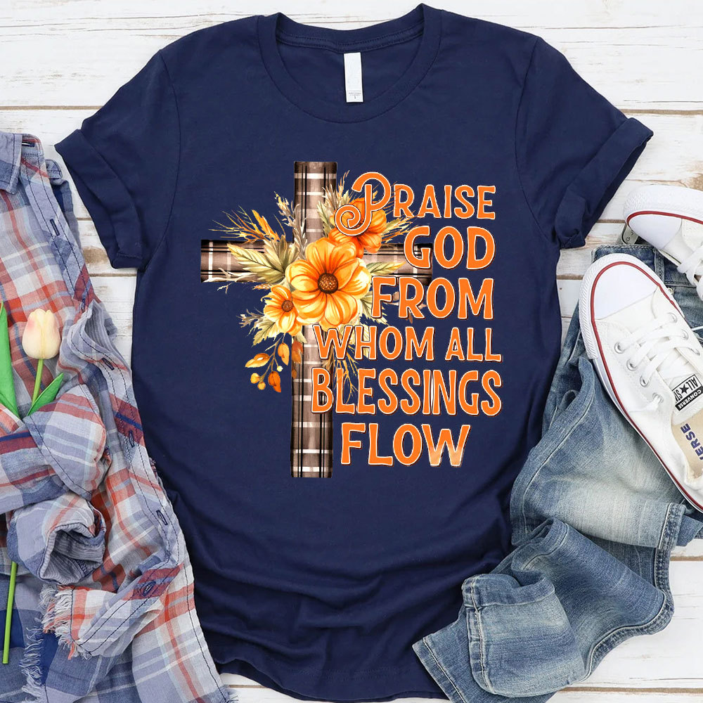 Praise God From Whom Blessing Flow T-Shirt